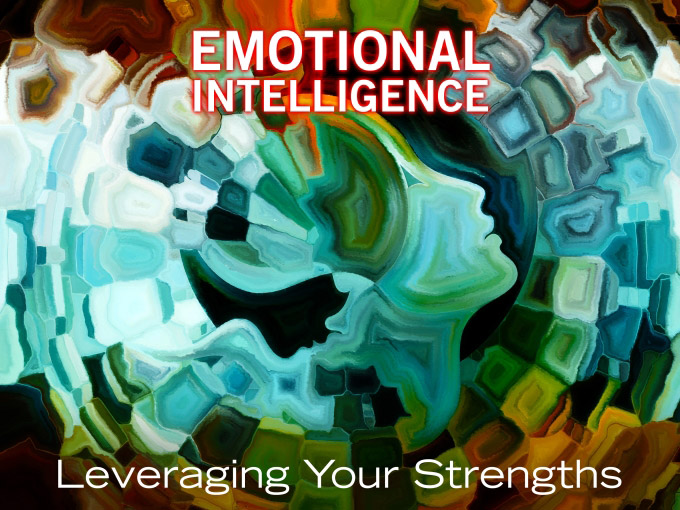 Emotional Intelligence - Leveraging Your Strengths
